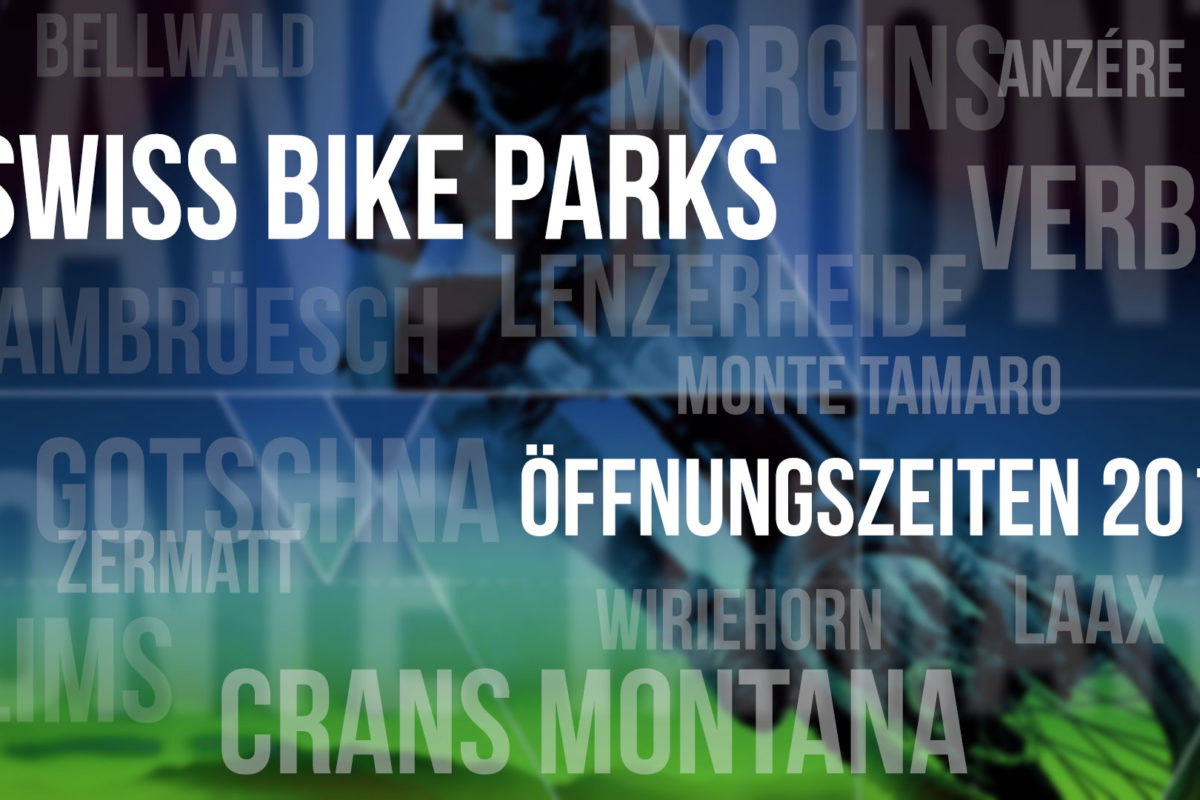bikepark öffnungszeiten 2014 schweiz